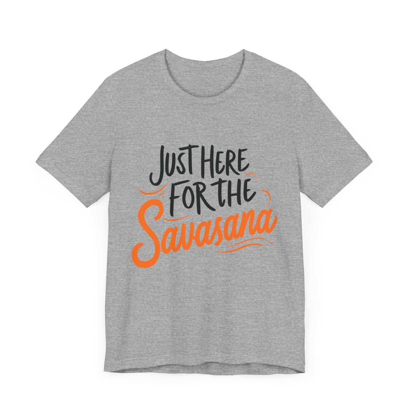 Yoga Tee - Just Here for the Savasana